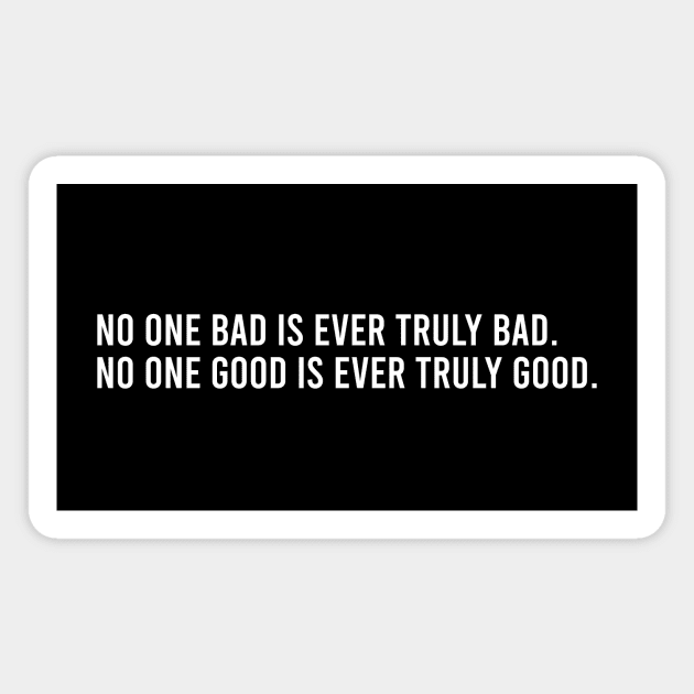 No one bad is ever truly bad Magnet by Pictandra